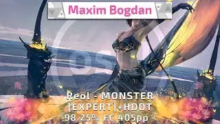 Maxim Bogdan | Reol - MONSTER [EXPERT]  +HDDT, 98.25% FC 405PP