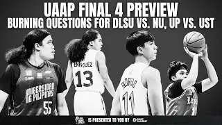UAAP Final Four Preview: Burning Questions for NU-DLSU, UP-UST