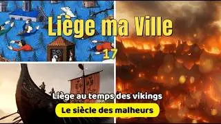 Le Siècle des Malheurs - Liège au temps des Vikings / Liège ma Ville - 17