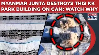 Myanmar: On Cam - Junta Destroys This KK Park Building, Bulldozers Run| Why Lens On &lsquo;Gambling King&rsquo;?