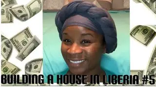 Building A House In Liberia (part 5) Price Breakdown