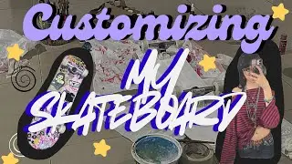 Customizing my skateboard !!