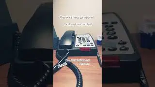Prank calling someone  RL￼
