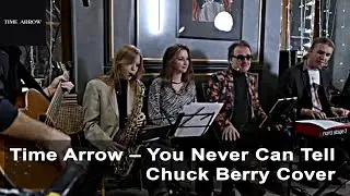 Time Arrow – You Never Can Tell (Chuck Berry Cover)