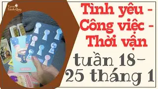 Sự nghiệp - Tình yêu - Thời vận dự đoán tuần 18 - 25 | series tarot tháng 1  -  Tarot bánh quy