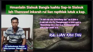 Sialsuk Bangla luahtu Sap-in rul lian rapthlak a kah thu. Pu Rallianthanga, Sialsuk khua kawmna-2