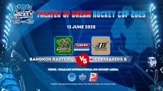 BANGKOK RAPTORS vs ICEBREAKERS B | Theater Of Dream Hockey Cup 2025 | Recreation Division / Game 9