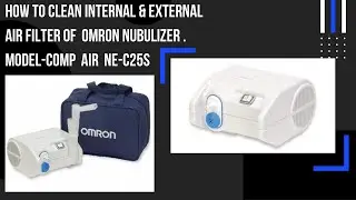 How to clean internal & external air filter of OMRON  nubulizer , MODEL  comp  air  NEC25S