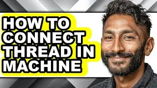 How to Connect Thread in Machine (only Way)