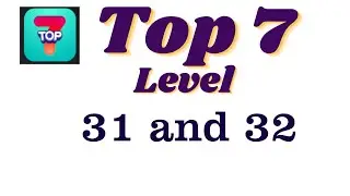 Top 7 Level 31 Answers | Top 7 Level 32 Answers