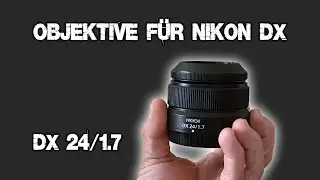 Z-Objektive für Nikon DX - 24mm/1.7