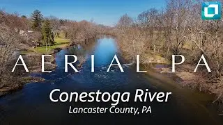 Conestoga River, Lancaster County, PA | Aerial PA