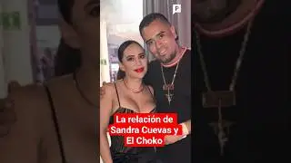 Estas son las pruebas de la relaci&oacute;n entre Sandra Cuevas y 'El Choko' #shorts #short
