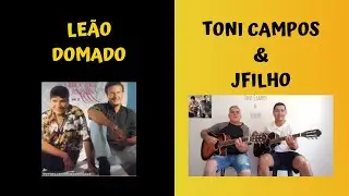 Toni Campos & Jfilho - Leão Domado 🎸 / #canalsertanejodojfilho
