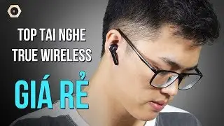 Top tai nghe true wireless gi&aacute; rẻ dưới 1 triệu đồng
