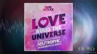 Mark With A K - Love Rules The Universe (Neutrophic Hardstyle Edit)