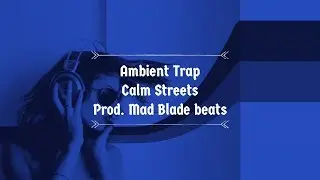 [Free] Ambient Trap instrumental - Calm Streets (2018 New Track)