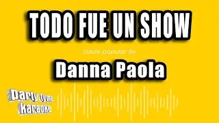 Danna Paola - Todo Fue Un Show (Versión Karaoke)