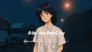 🌃 Tokyo City Pop 80s &ndash; Nostalgic Japanese Music Mix || Dreamin&rsquo; Tokyo 🌙 80s City Pop Nostalgia 🌙
