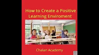 How To Create A Positive Learning Environment In Your Classroom