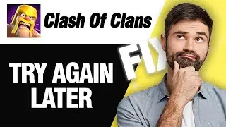 How To Fix Clash Of Clans Try Again Later Error | Easy Quick Solution