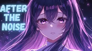 Nightcore - After the Noise [Lyrics]