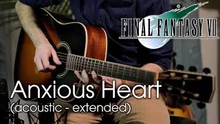 Final Fantasy 7 Anxious Heart Acoustic (extended)