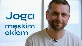 Czy joga jest dla sztywniak&oacute;w - jogin Maciej i PortalYogi inspiruje