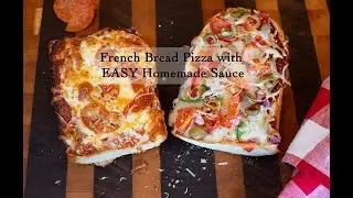 French Bread Pizza with EASY Homemade Pizza Sauce