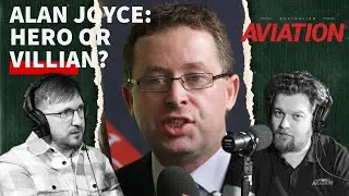 Alan Joyce: hero or villain? &ndash; Australian Aviation Podcast