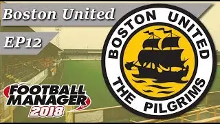 Boston United | Episode 12 | Football Manager 2018