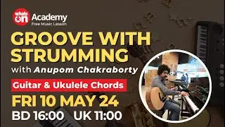 Groove with Strumming with Anupam Chakraborty