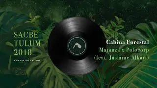N&ocirc;made album: Sacbe-Tulum 2018 &ldquo;Cabina Forestal&rdquo; by Matanza x Polocorp (feat. Jasmine Alkari)