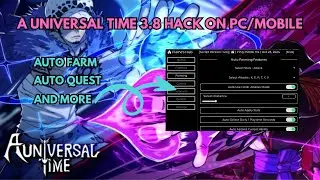 A Universal Time 3.8| HACK/SCRIPT | Auto Farm, Auto Quest & More! *PASTEBIN*  ON PC/MOBILE