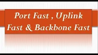 Port Fast , Uplink Fast & Backbone Fast || [TAMIL]