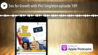 Seo for Growth with Phil Singleton episode 189