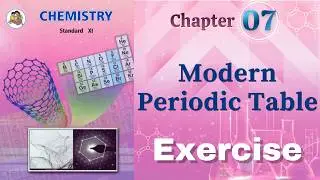 Modern periodic table class 11 chemistry chapter 7 exercise solutions