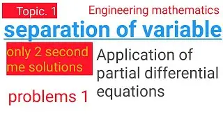 Engineering mathematics Application partial differential equations for separation method of variable