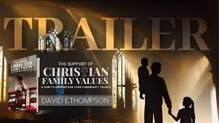 The Support of Christian Family Values & How to Understand Your Community Church | David Thompson