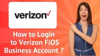 How to Login to Verizon FiOS Business Account ? - Step by Step Guide