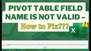 [Solved] How to Fix "The Pivot Table Field Name Is Not Valid" Error in Excel! | Excel Tech & Tricks