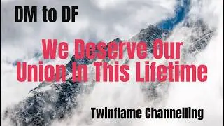🔥DM TO DF🔥МЫ ЗАСЛУЖИВАЕМ НАШЕГО СОЮЗА В ЭТОЙ ЖИЗНИ🔥DM DF🔥TWINFLAMES🔥