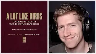 Chris REACTS to A Lot Like Birds - Tantrum (Far From The Tree, The Apple Grew Rotten)