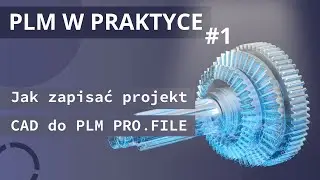 Jak zapisać projekt CAD do PLM PRO.FILE
