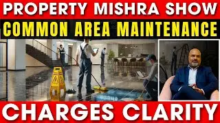Common Area Maintenance: Charges Clarity | Property Mishra Show