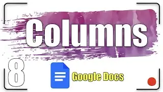 Columns| Google Docs Tutorial 8