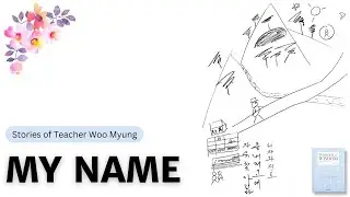 Book of Wisdom - My Name | Stories of Teacher Woo Myung | Nature's Great Heart