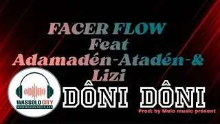 FACER FLOW feat ADAMADEN - ATADEN- LIZI -- D&Ocirc;NI  D&Ocirc;NI - SON(2023)