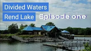 Divided Waters l Rend Lake l episode one