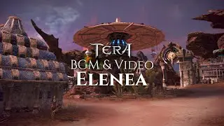 TERA Online | BGM & Video | Elenea
